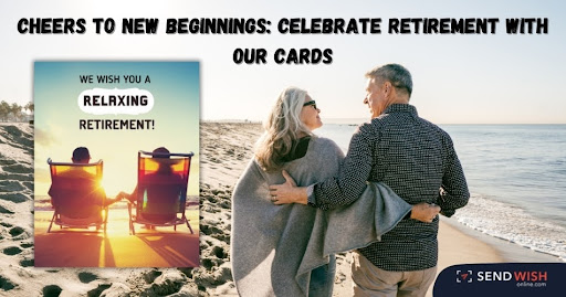 The Importance of Sending a Thoughtful Retirement Card